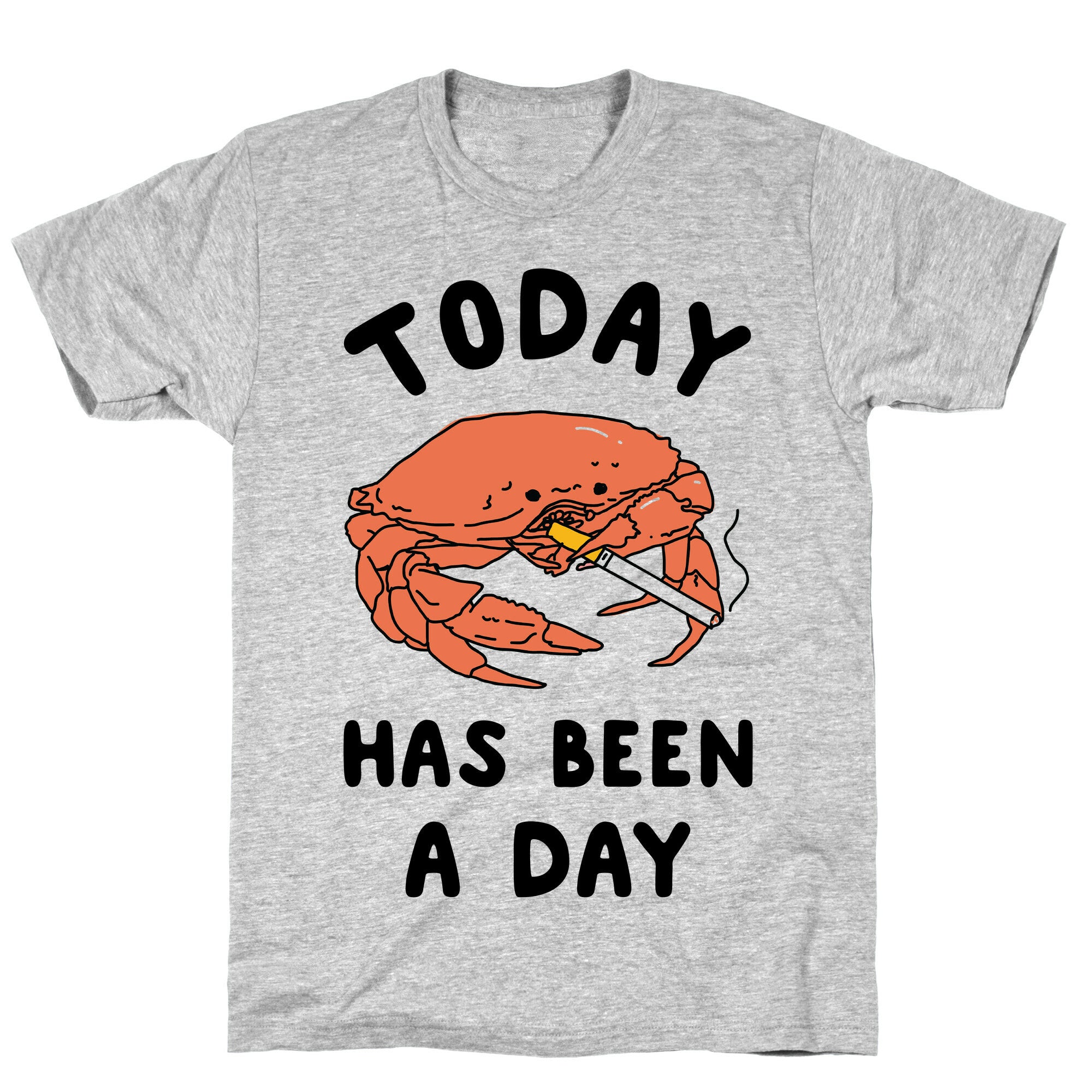 Today Has Been a Day Smoking Crab T-Shirt